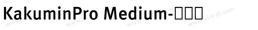 KakuminPro Medium字体转换 KakuminPro Medium字体转换